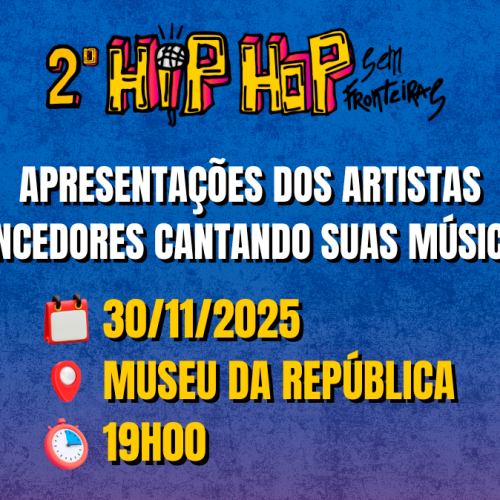 Projeto “Hip Hop Sem Fronteiras 2” encerra com evento gratuito no Museu Nacional da República